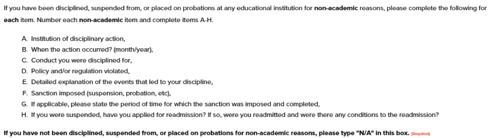 If you have been disciplined, suspended form, or placed on probagion at any educational institution for non-academic reasons, please complete the following for each item.