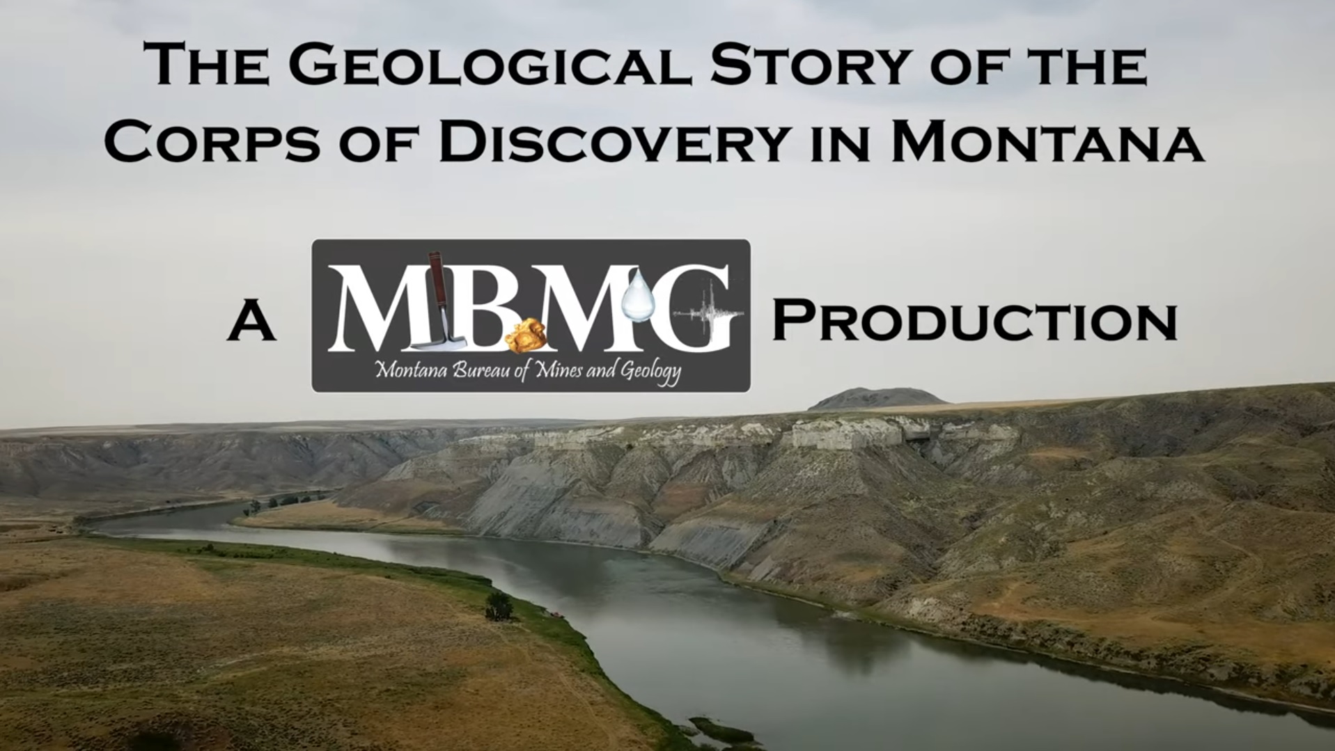 Shot of the Missouri River with text "The Geological Story of the Corps of Discovery in Montana, A MBMG Production"