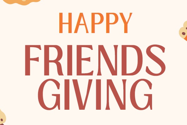 Graphic that says "Happy Friendsgiving"